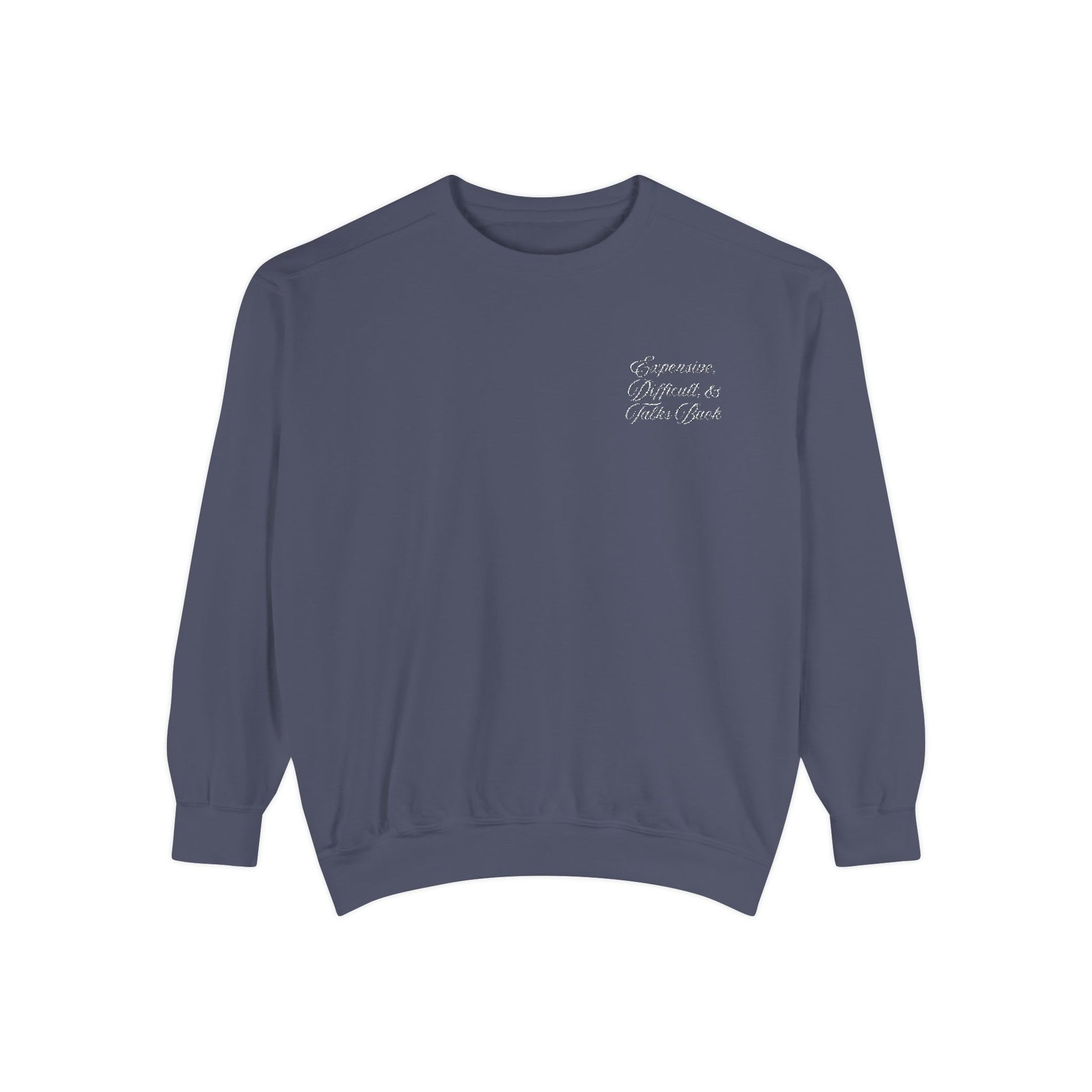 "Expensive, Difficult, and Talks Back" Embroidered Crewneck