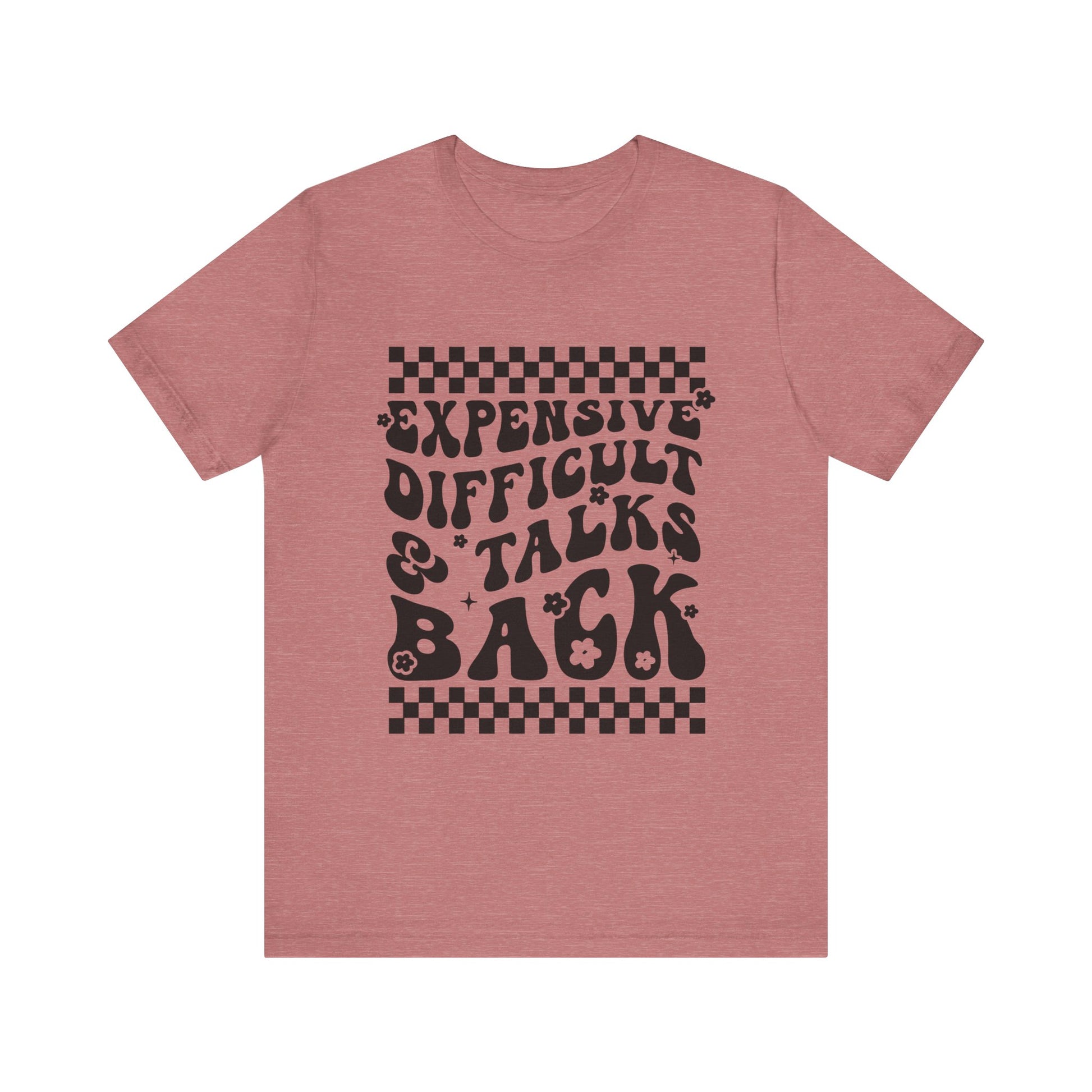Expensive, Difficult, & Talks Back Graphic Tee 💅✨ Womens Eco Friendly Apparel Heather Mauve