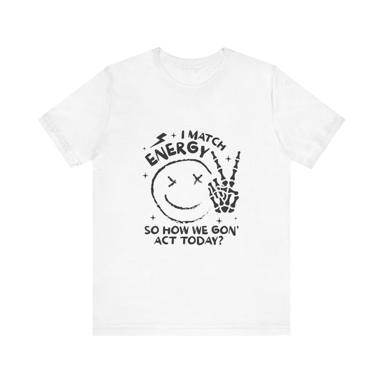 How We Gon' Act Today? Graphic Tee 😏✨ Womens Eco Friendly Apparel White