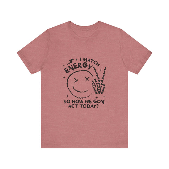 How We Gon' Act Today? Graphic Tee 😏✨ Womens Eco Friendly Apparel Heather Mauve