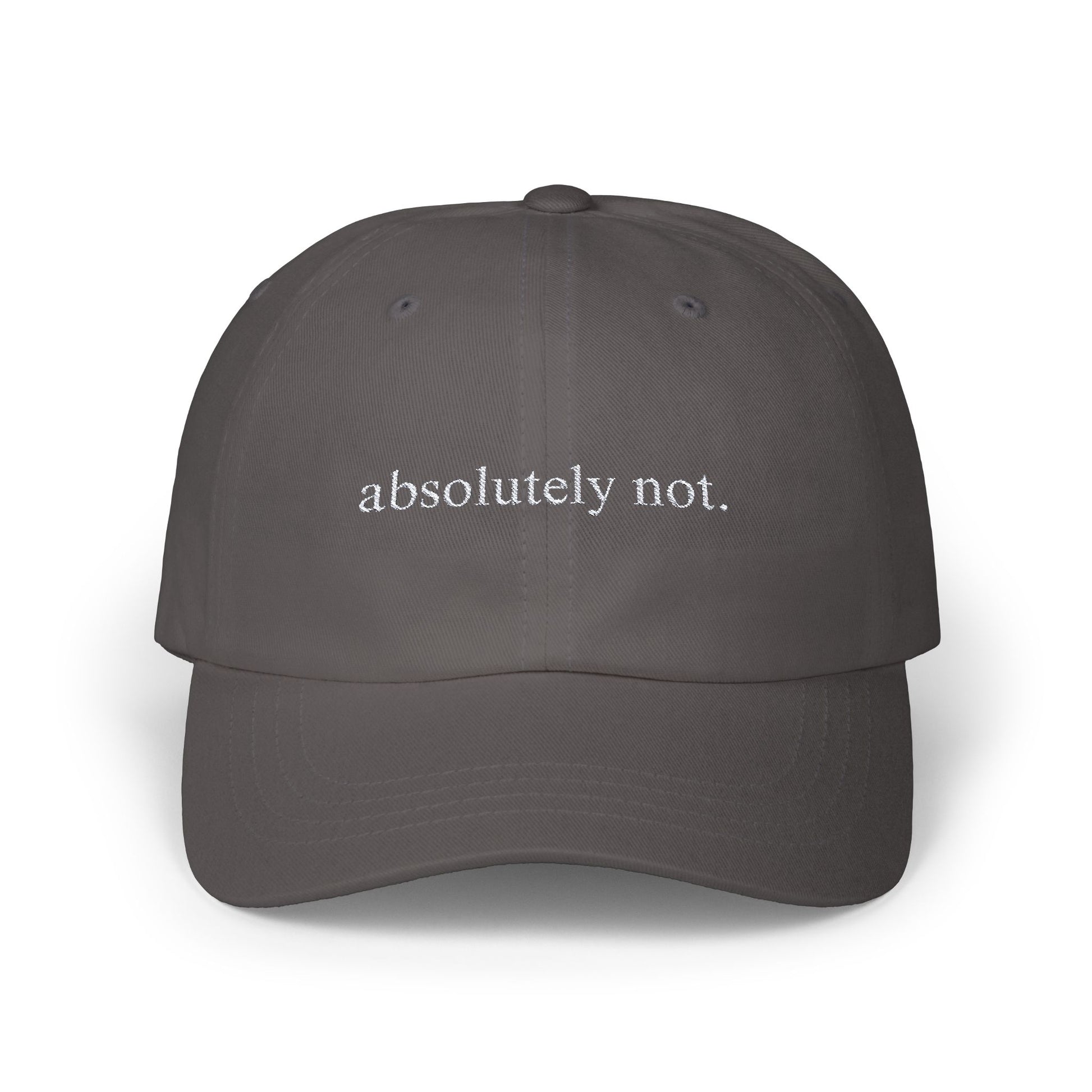 Absolutely Not Embroidered Baseball Hat Womens Eco Friendly Apparel Dark Grey One size