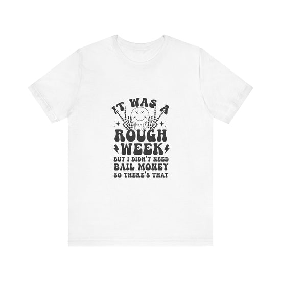 Rough Week, No Bail Money Graphic Tee 😅💸 Womens Eco Friendly Apparel White