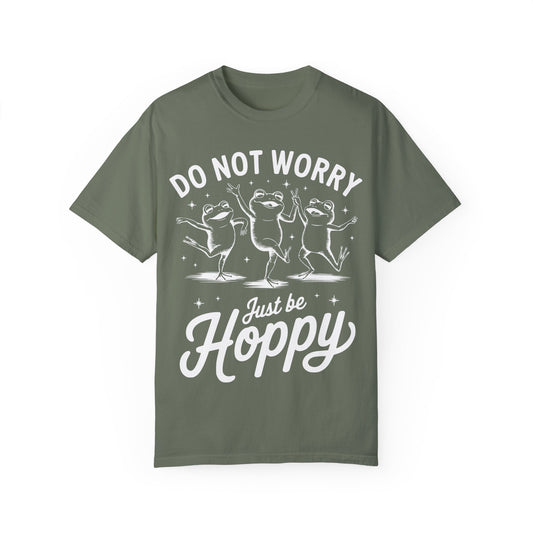 Do Not Worry, Just Be Hoppy Comfort Colors Graphic Tee
