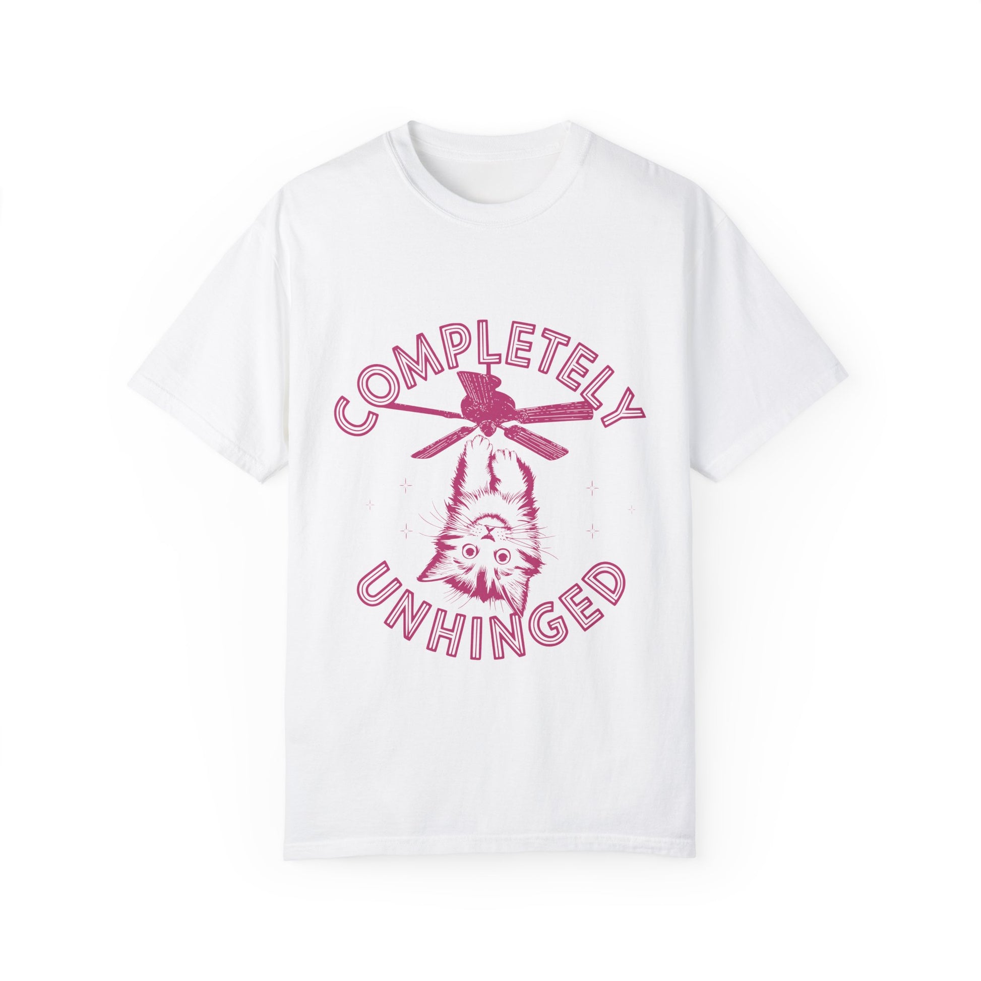 Completely Unhinged Comfort Colors Graphic Tee