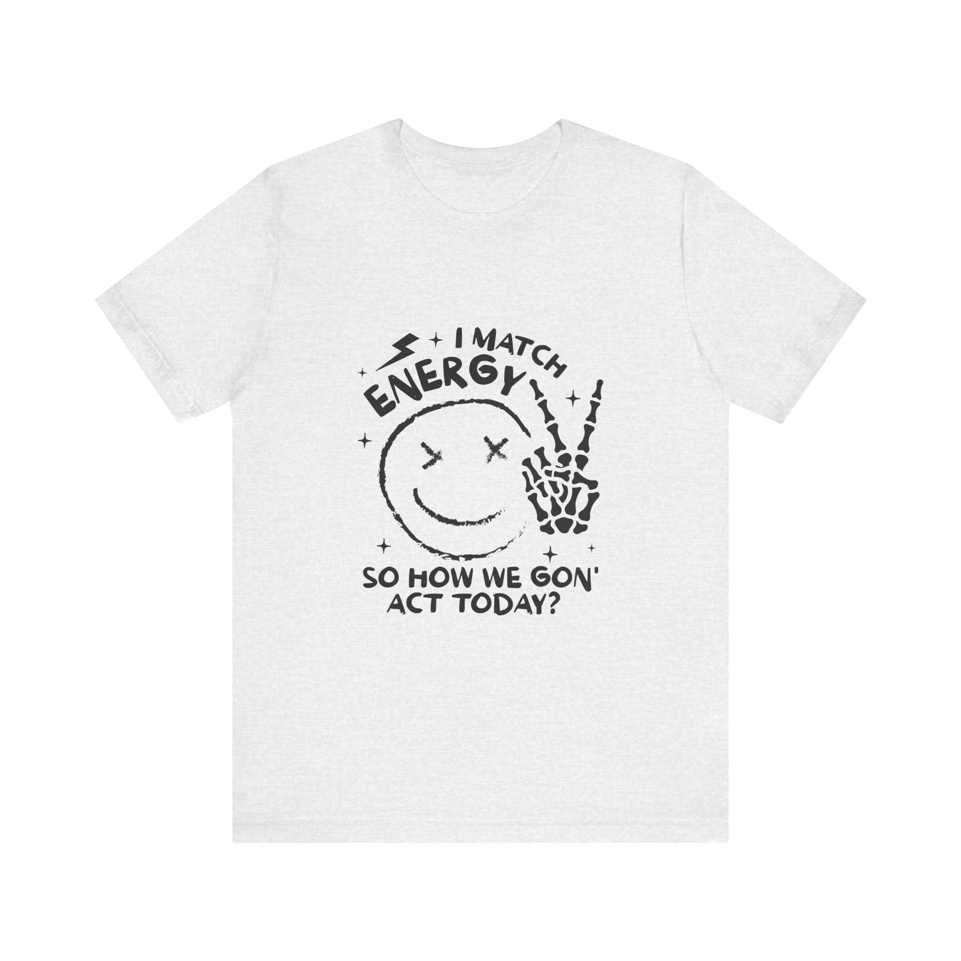 How We Gon' Act Today? Graphic Tee 😏✨ Womens Eco Friendly Apparel Ash