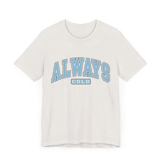 Always Cold Graphic Tee ❄️ Womens Eco Friendly Apparel Vintage White