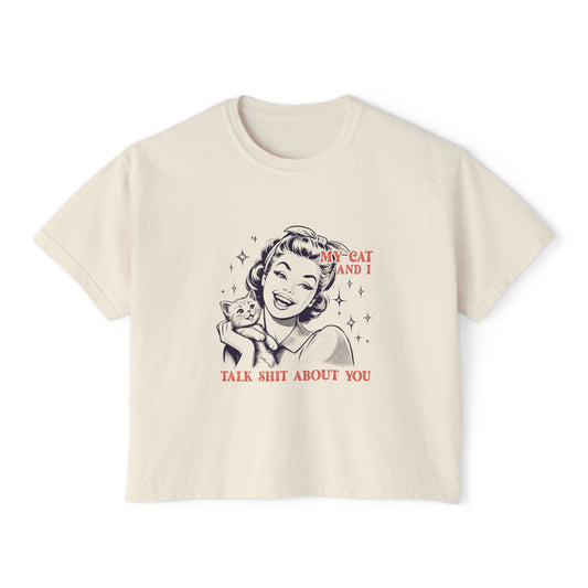 My Cat And I Talk Shit About You Boxy Tee