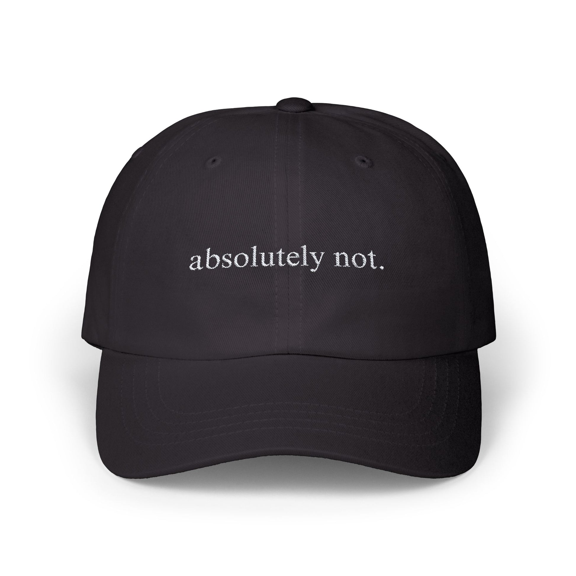 Absolutely Not Embroidered Baseball Hat Womens Eco Friendly Apparel Black One size