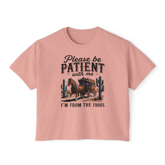 Please Be Patient With Me, I'm From The 1900s Boxy Tee