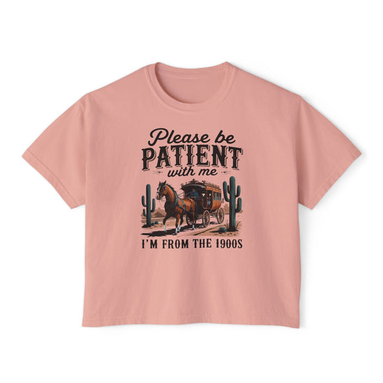 Please Be Patient With Me, I'm From The 1900s Boxy Tee