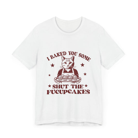 Funny Cat Baked You Some Shut the Fucupcakes Graphic Tee 🐾🧁 Womens Eco Friendly Apparel Ash