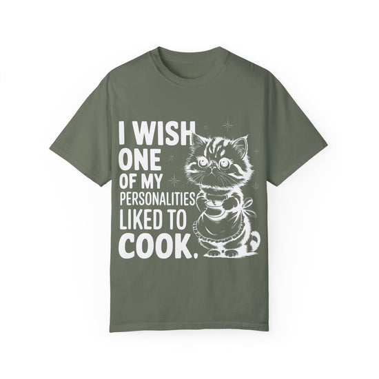 I Wish One of My Personalities Cooked Comfort Colors Graphic Tee