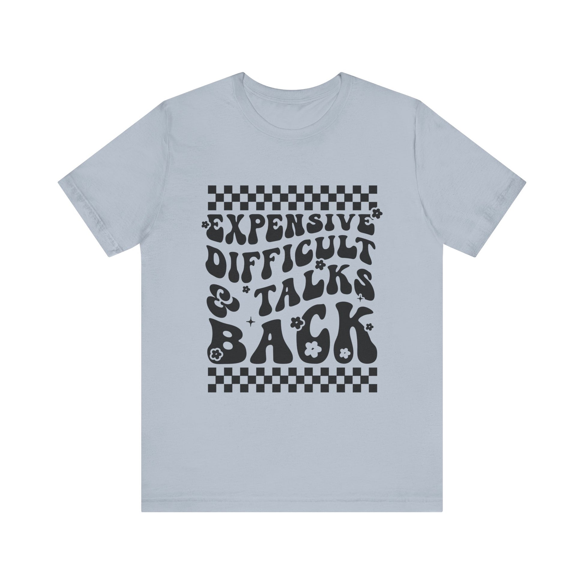 Expensive, Difficult, & Talks Back Graphic Tee 💅✨ Womens Eco Friendly Apparel Light Blue