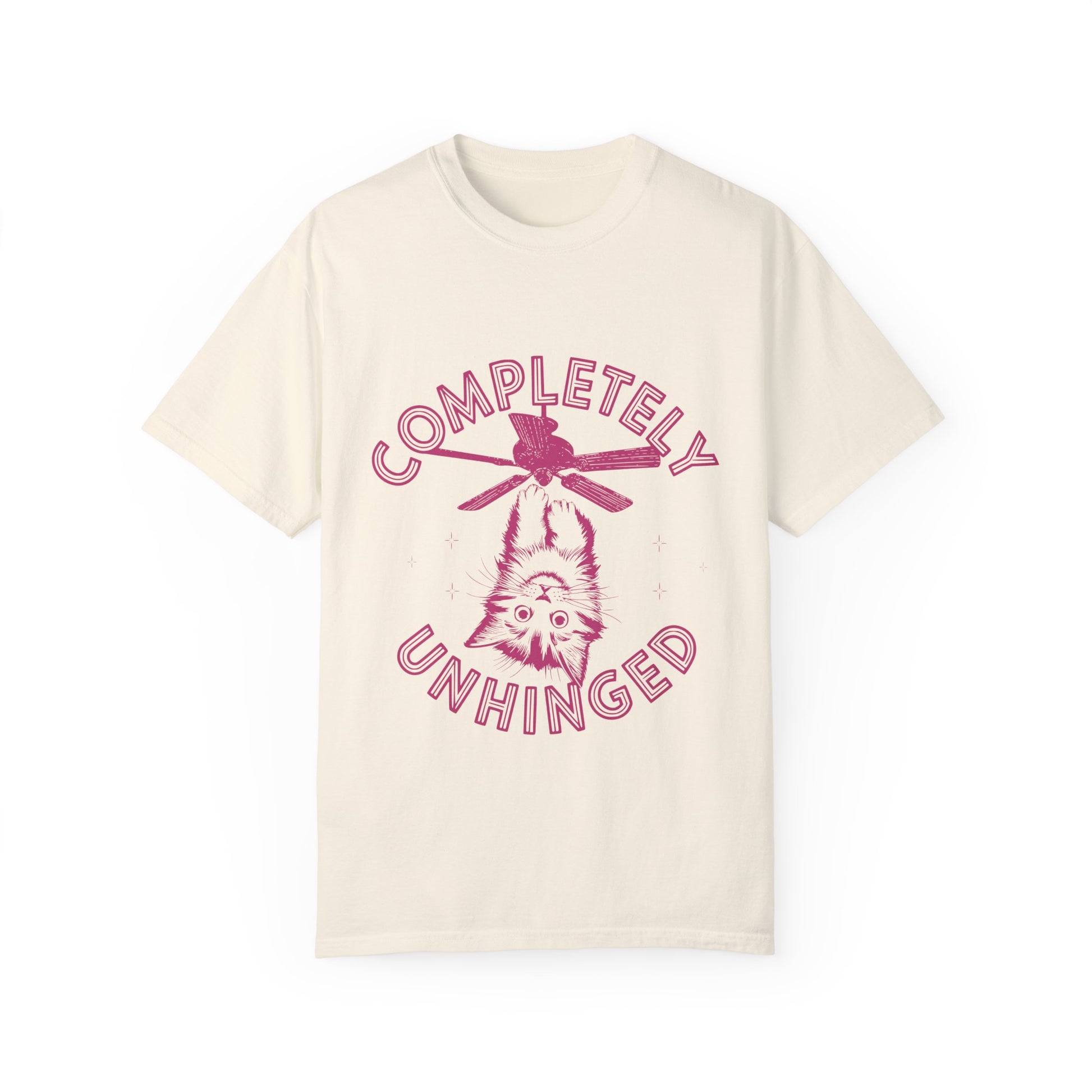 Completely Unhinged Comfort Colors Graphic Tee