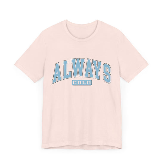 Always Cold Graphic Tee ❄️ Womens Eco Friendly Apparel Soft Pink