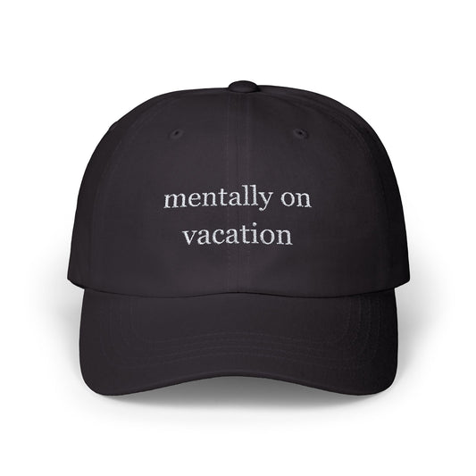 Mentally On Vacation Embroidered Baseball Hat Womens Eco Friendly Apparel Black One size