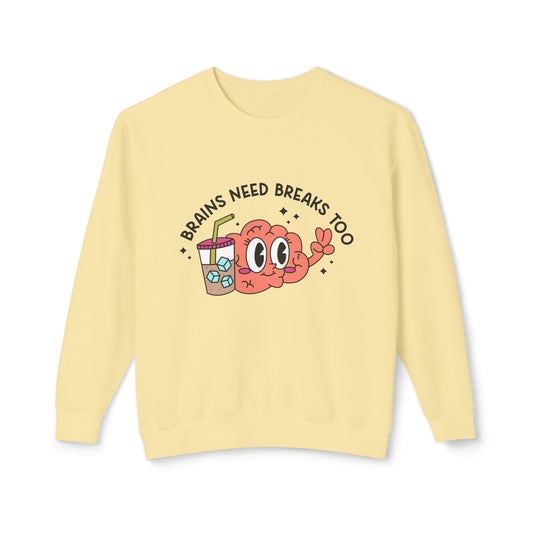 Brain Needs Break Too Crewneck Womens Eco Friendly Apparel Butter