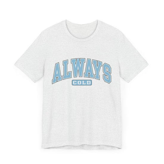Always Cold Graphic Tee ❄️ Womens Eco Friendly Apparel Ash