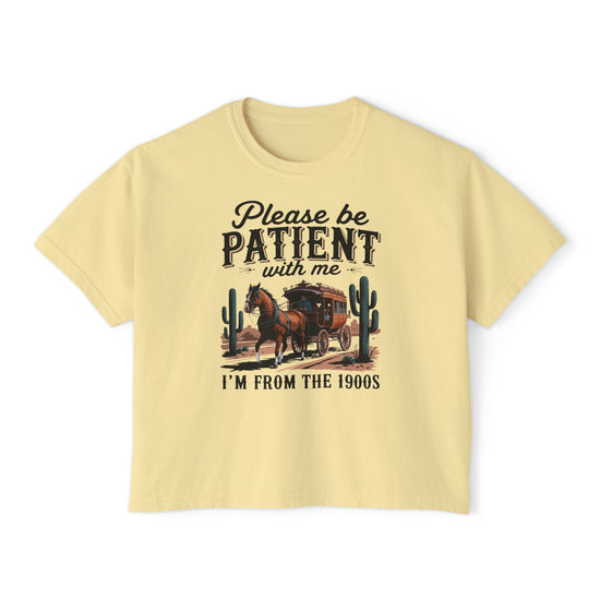 Please Be Patient With Me, I'm From The 1900s Boxy Tee
