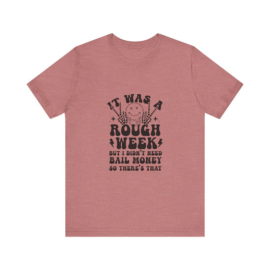 Rough Week, No Bail Money Graphic Tee 😅💸 Womens Eco Friendly Apparel Heather Mauve
