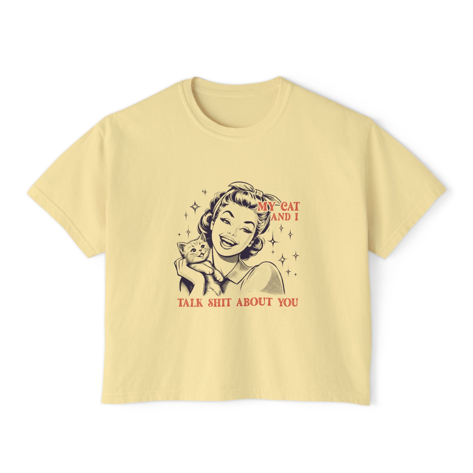 My Cat And I Talk Shit About You Boxy Tee
