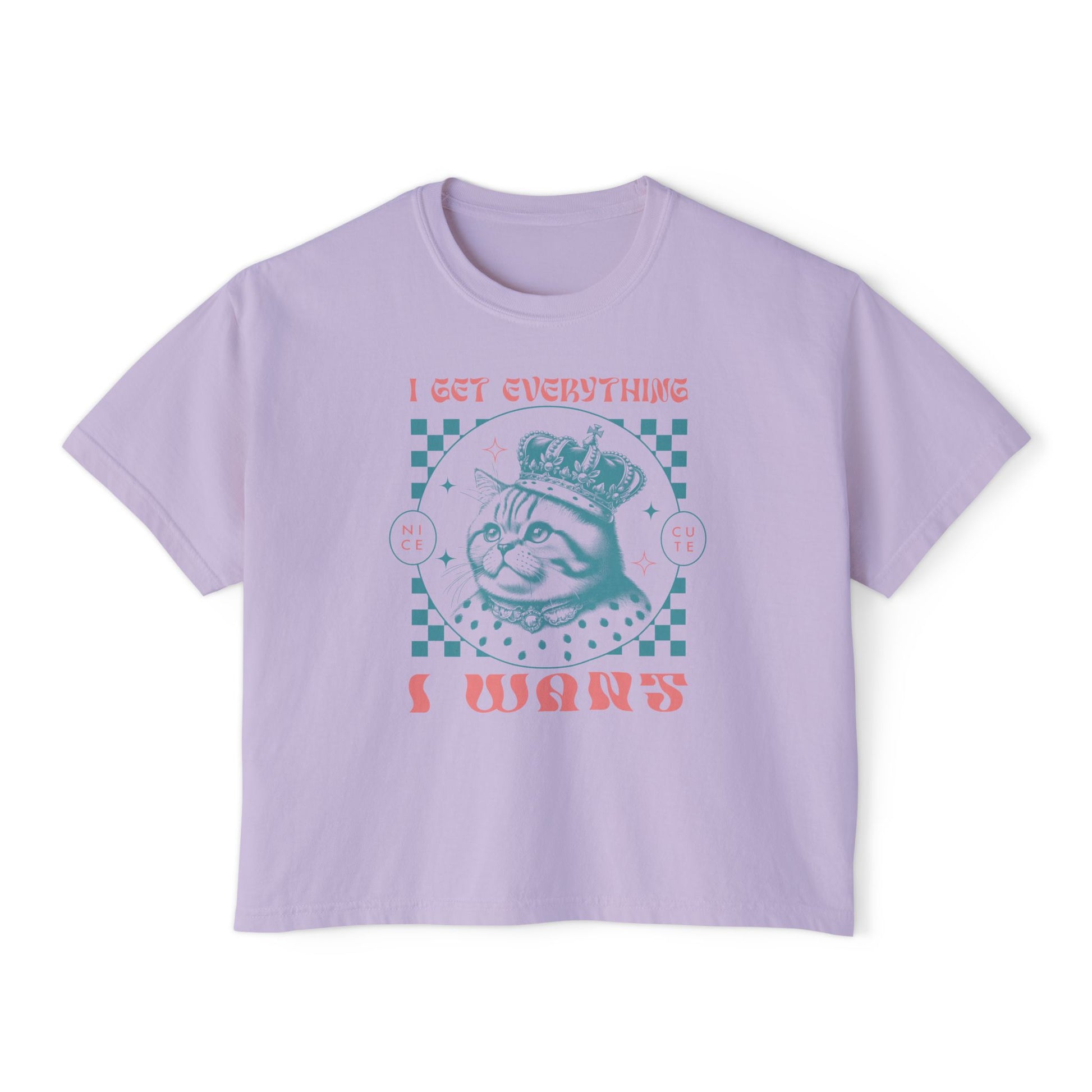 I Get Everything I Want Boxy Tee