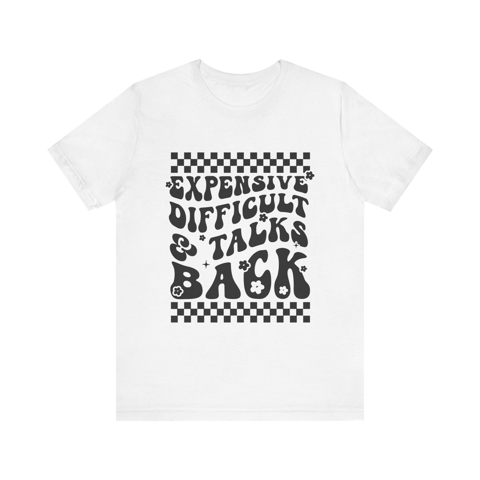 Expensive, Difficult, & Talks Back Graphic Tee 💅✨ Womens Eco Friendly Apparel Solid White Blend