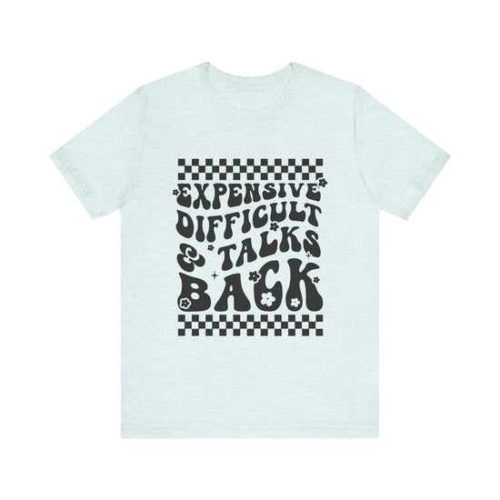 Expensive, Difficult, & Talks Back Graphic Tee 💅✨ Womens Eco Friendly Apparel Heather Ice Blue