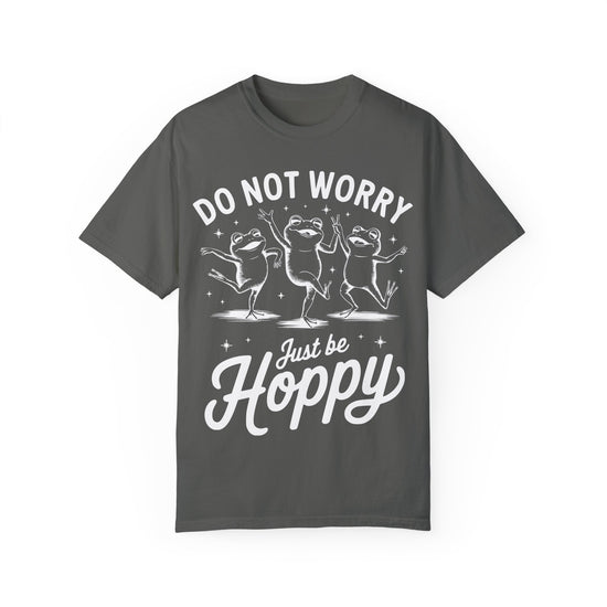 Do Not Worry, Just Be Hoppy Comfort Colors Graphic Tee
