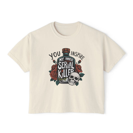 You Inspire My Inner Serial Killer Boxy Tee