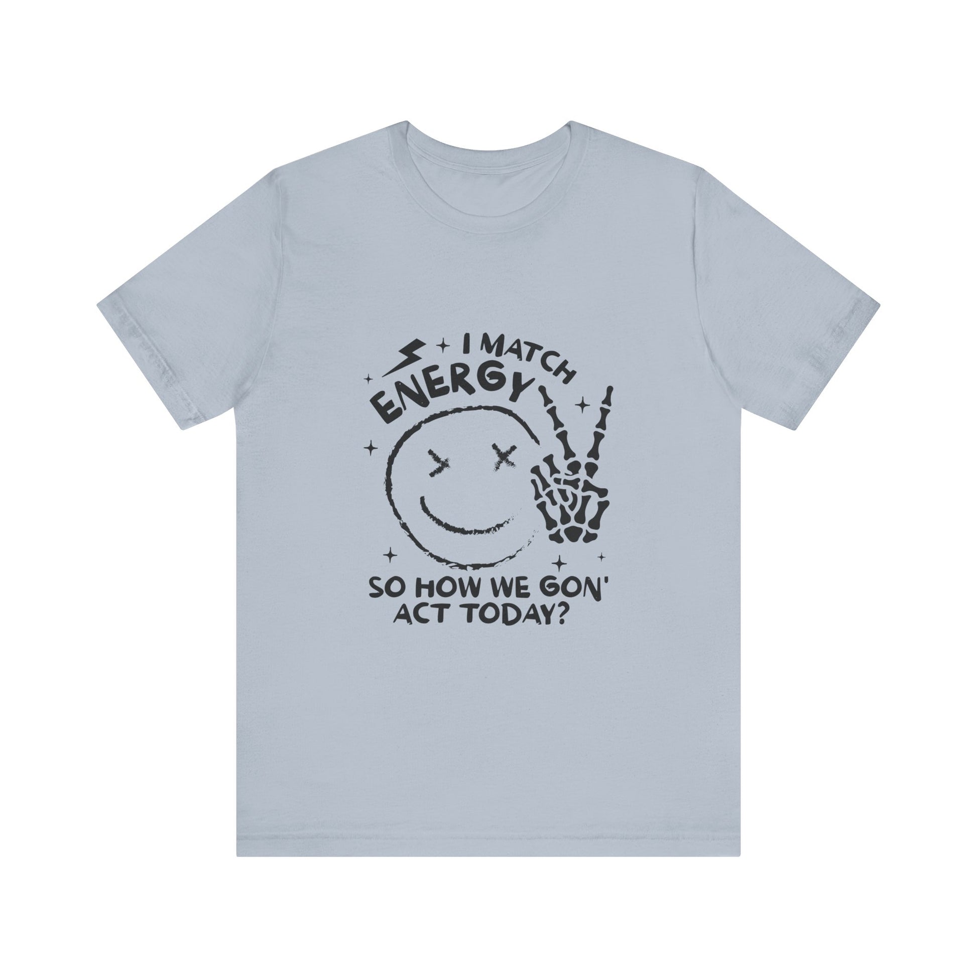 How We Gon' Act Today? Graphic Tee 😏✨ Womens Eco Friendly Apparel Light Blue