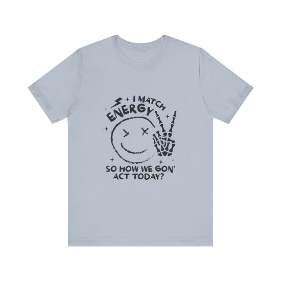 How We Gon' Act Today? Graphic Tee 😏✨ Womens Eco Friendly Apparel Light Blue
