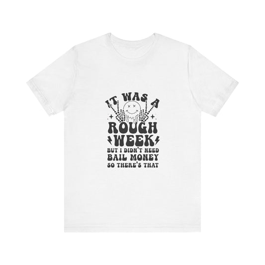 Rough Week, No Bail Money Graphic Tee 😅💸 Womens Eco Friendly Apparel Solid White Blend