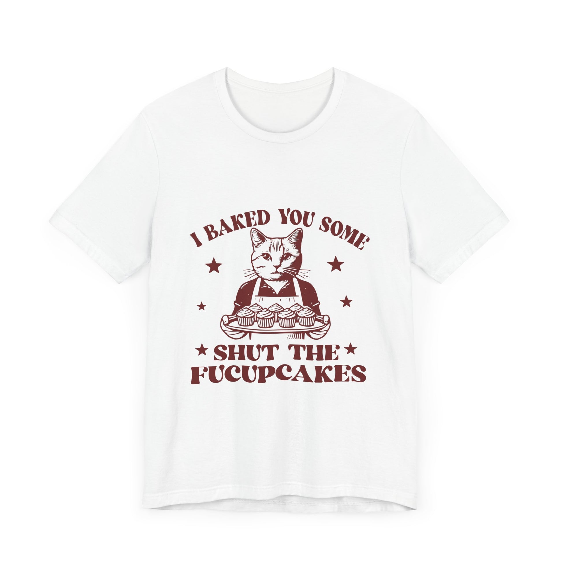 Funny Cat Baked You Some Shut the Fucupcakes Graphic Tee 🐾🧁 Womens Eco Friendly Apparel White