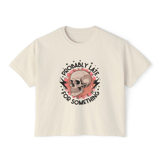 Probably Late For Something Boxy Tee