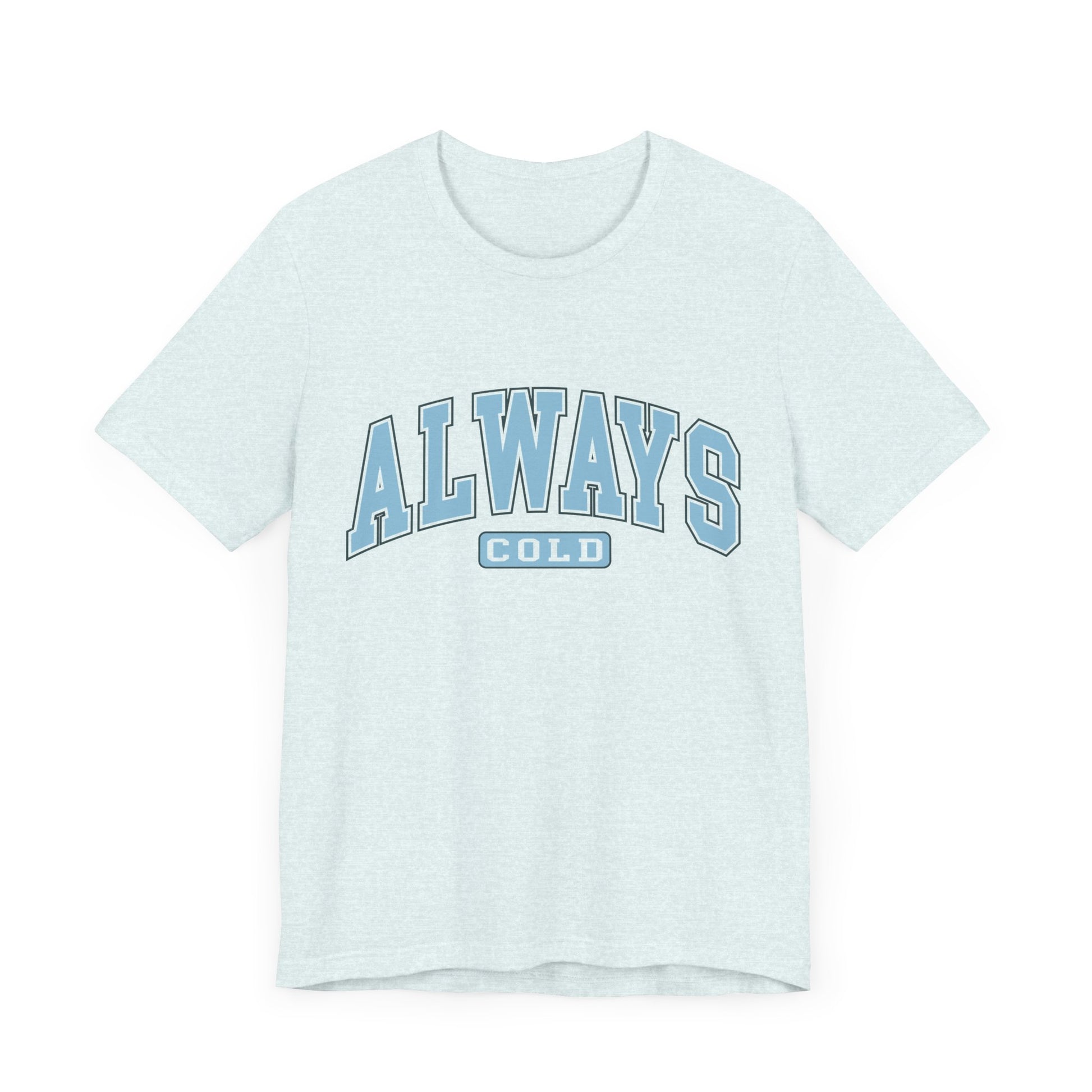 Always Cold Graphic Tee ❄️ Womens Eco Friendly Apparel Light Blue