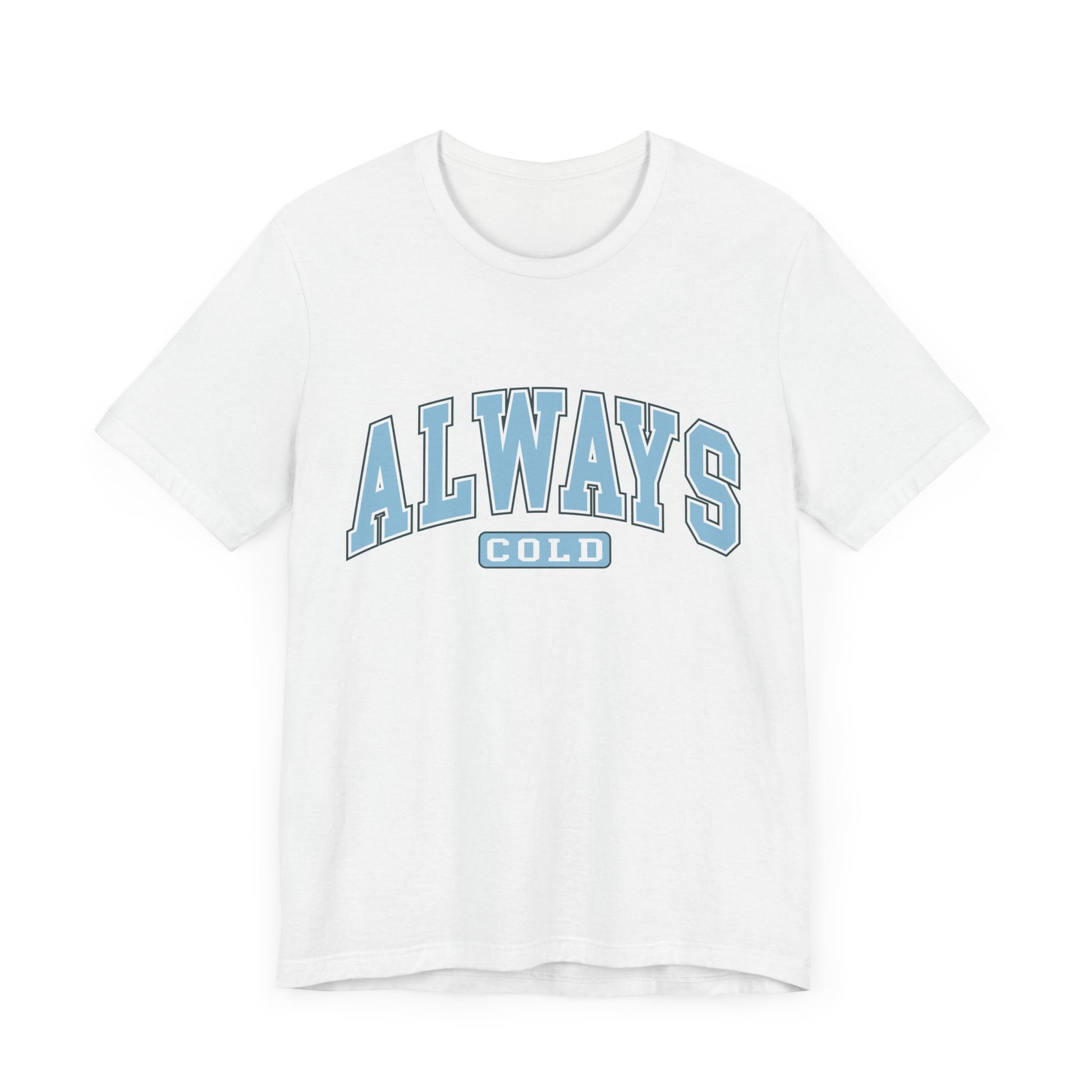 Always Cold Graphic Tee ❄️ Womens Eco Friendly Apparel White