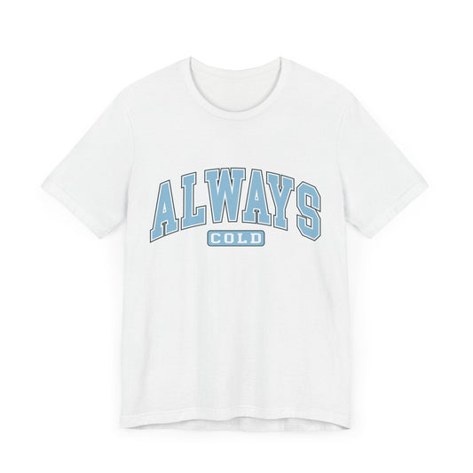 Always Cold Graphic Tee ❄️ Womens Eco Friendly Apparel White
