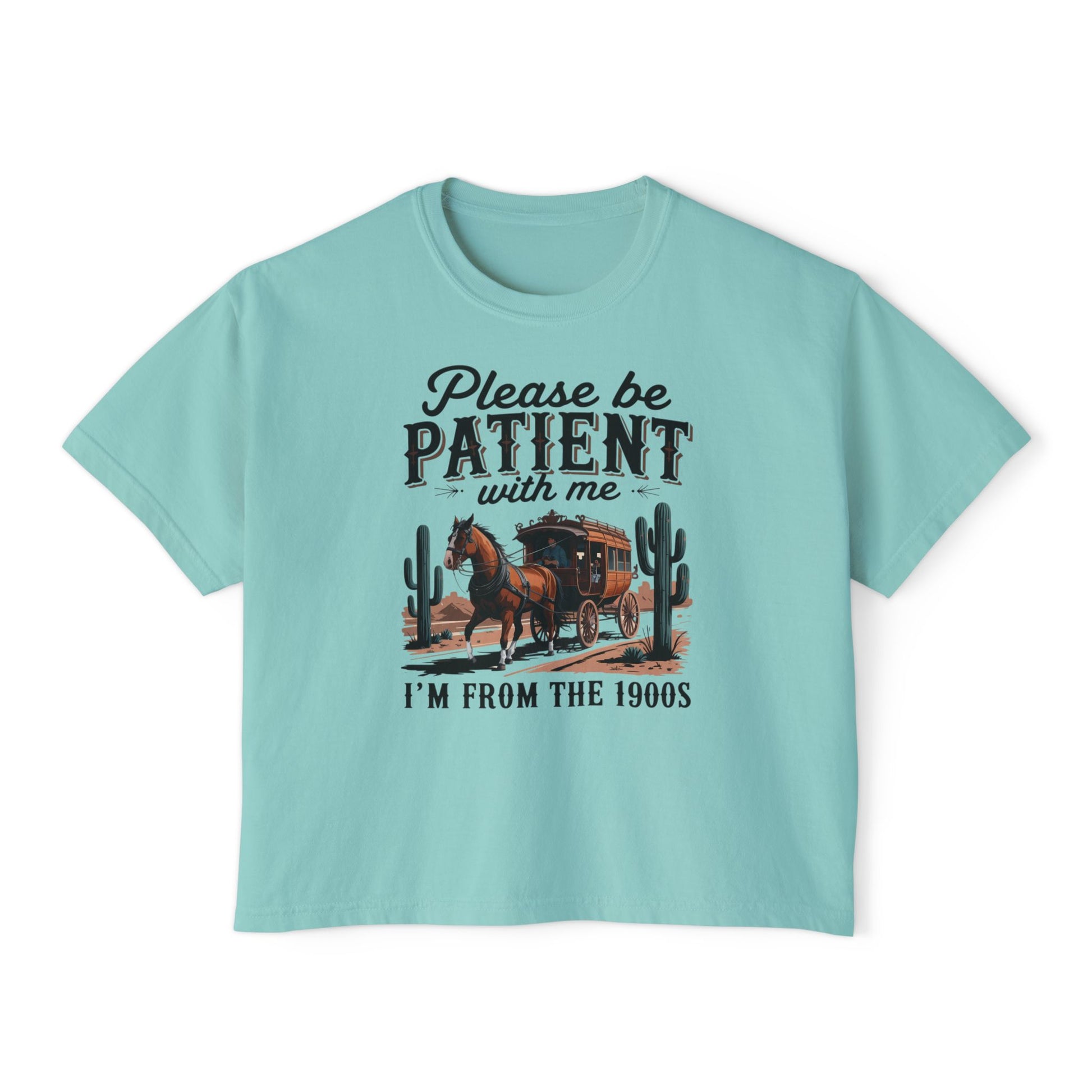 Please Be Patient With Me, I'm From The 1900s Boxy Tee