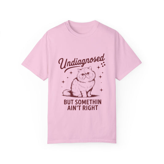Undiagnosed But Something Ain't Right Comfort Colors Graphic Tee
