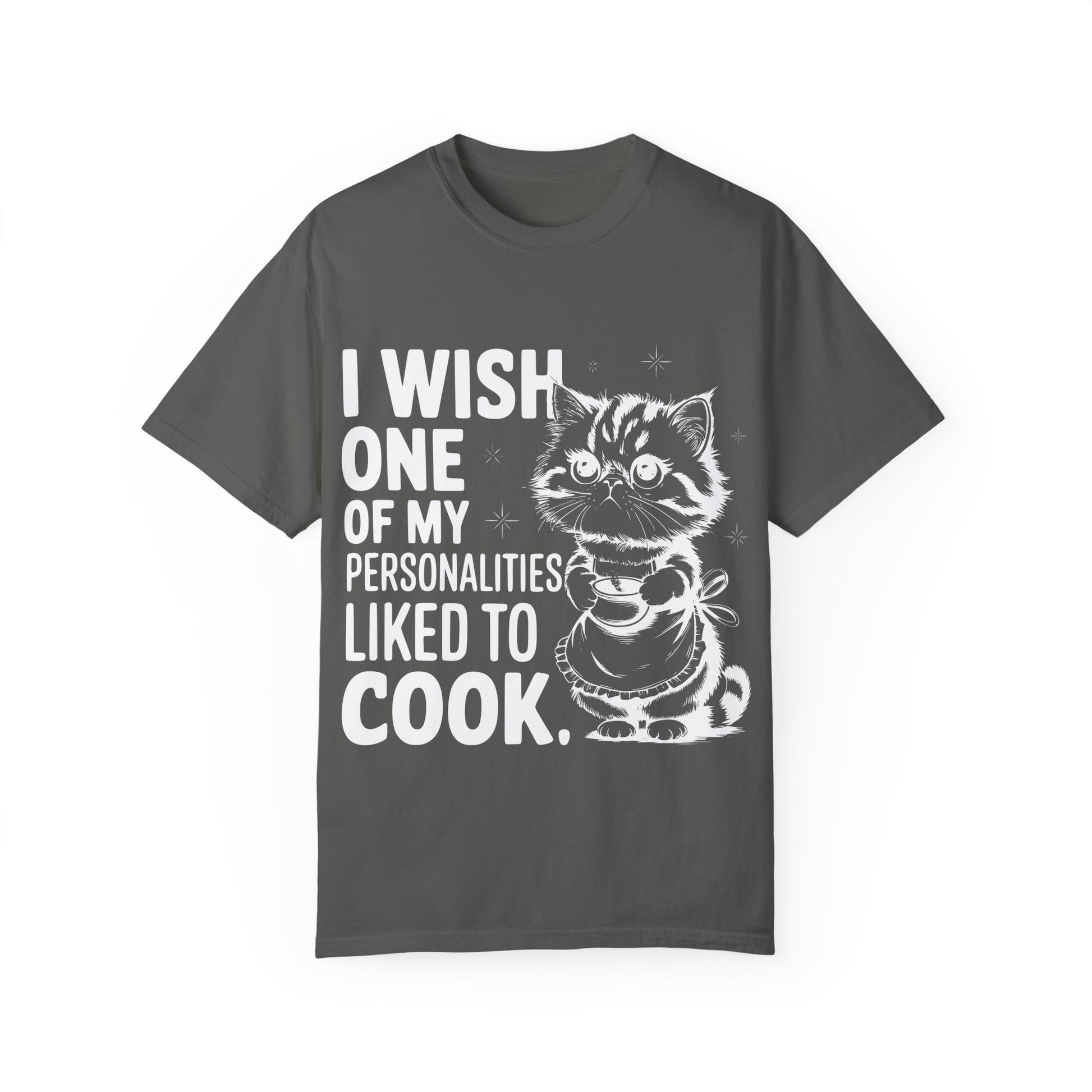 I Wish One of My Personalities Cooked Comfort Colors Graphic Tee