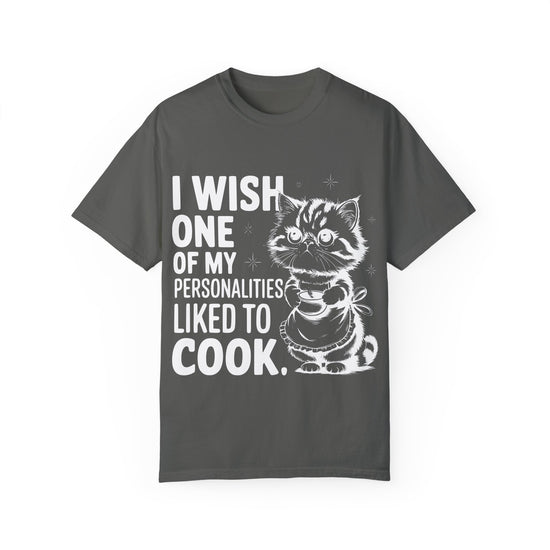 I Wish One of My Personalities Cooked Comfort Colors Graphic Tee