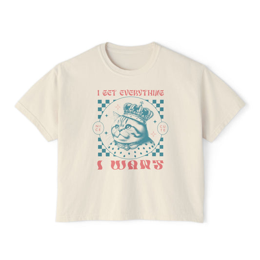 I Get Everything I Want Boxy Tee