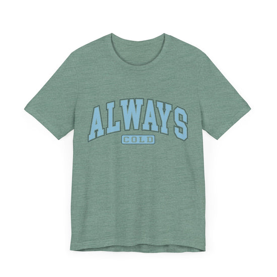 Always Cold Graphic Tee ❄️ Womens Eco Friendly Apparel Heather Dusty Blue