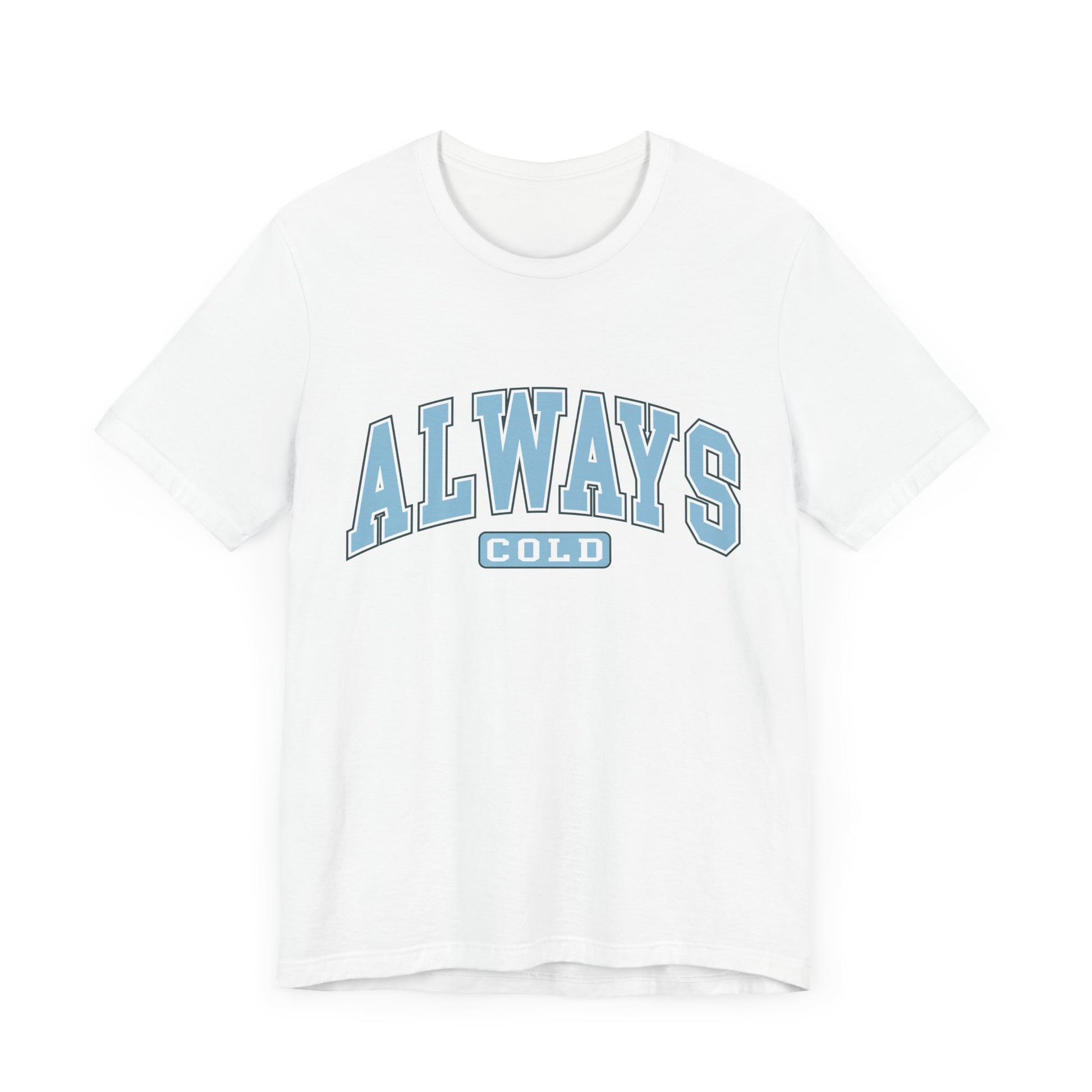 Always Cold Graphic Tee ❄️ Womens Eco Friendly Apparel Solid White Blend