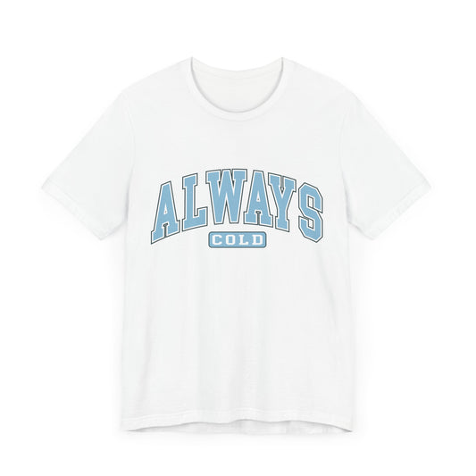 Always Cold Graphic Tee ❄️ Womens Eco Friendly Apparel Solid White Blend