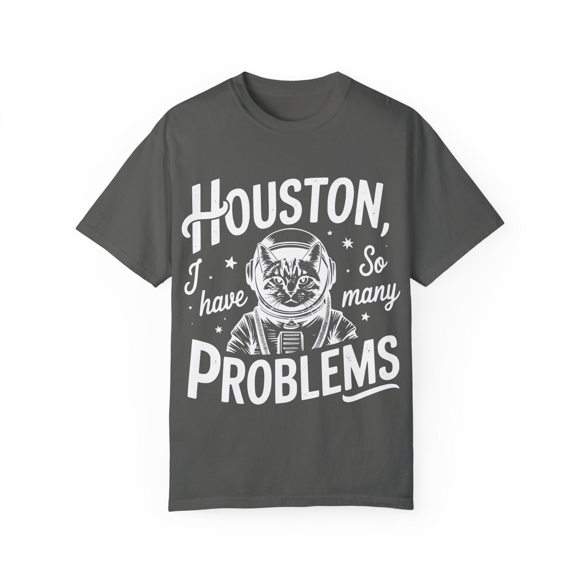 Houston I Have So Many Problems Comfort Colors Graphic Tee