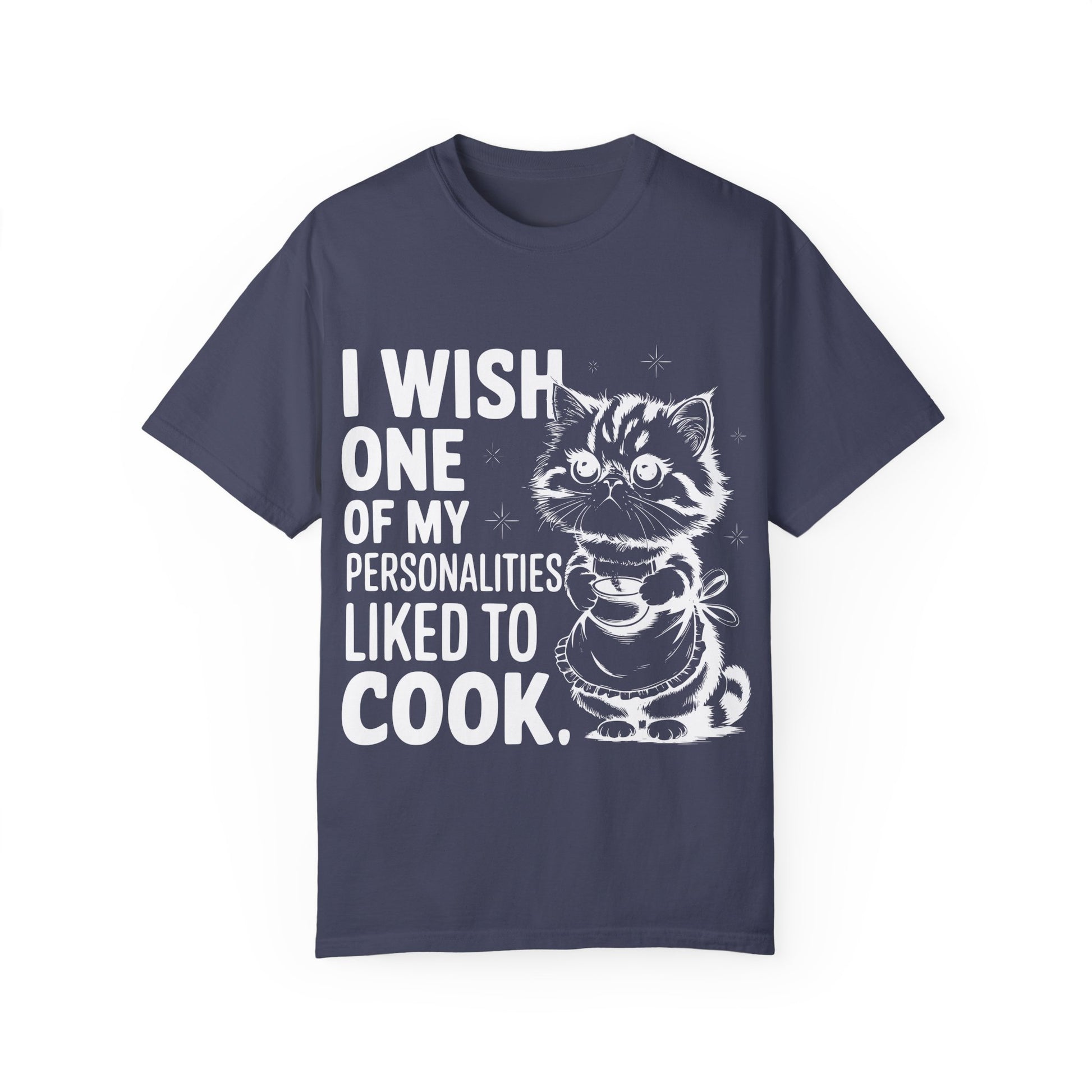 I Wish One of My Personalities Cooked Comfort Colors Graphic Tee