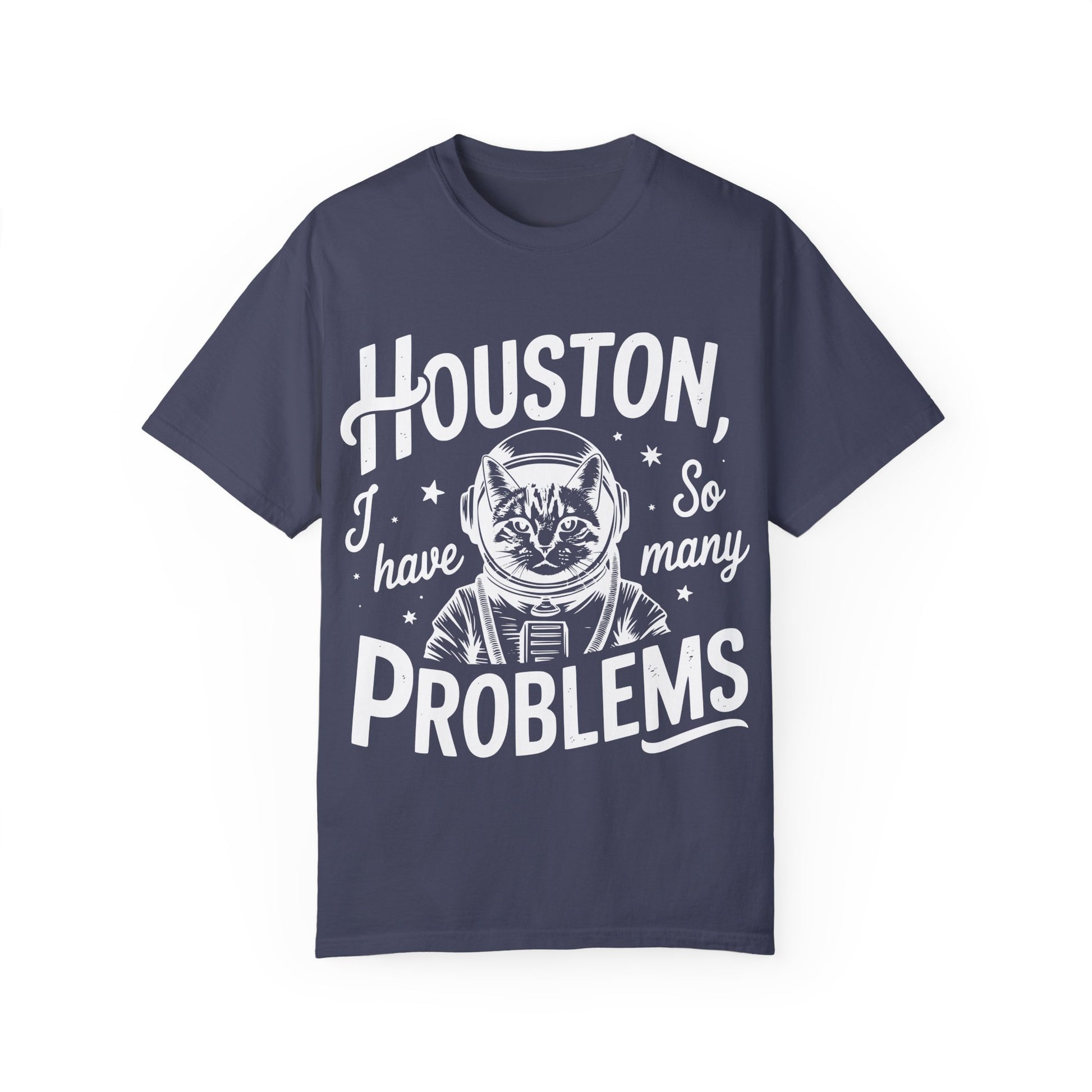 Houston I Have So Many Problems Comfort Colors Graphic Tee
