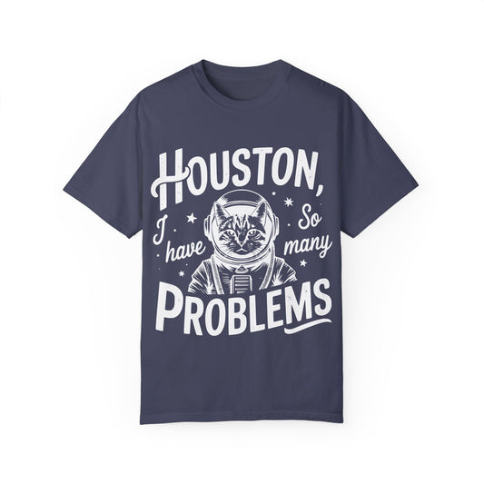 Houston I Have So Many Problems Comfort Colors Graphic Tee